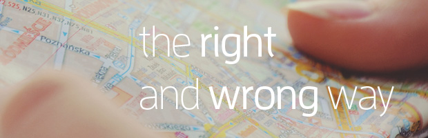 The Right & Wrong Way