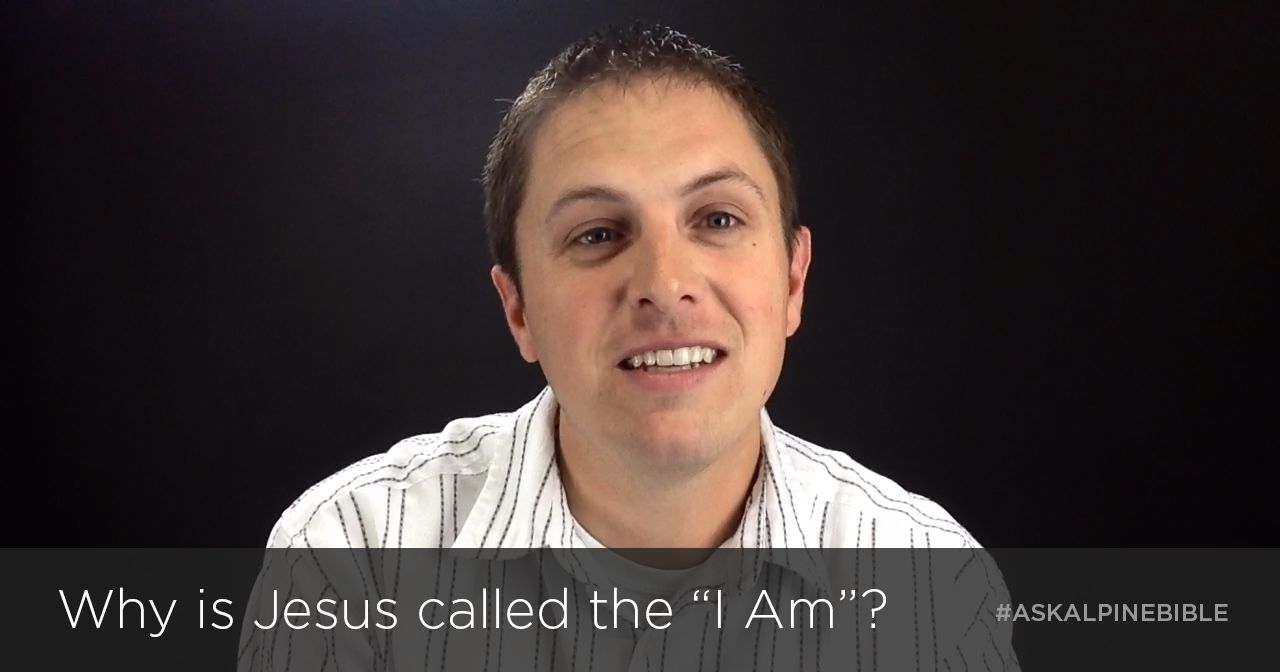 Why is Jesus called the "I Am"?