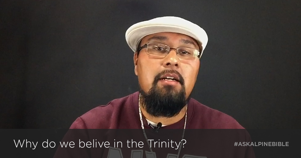 Why do we believe in the Trinity?