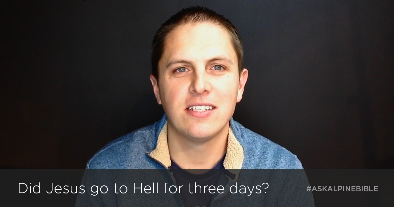 Did Jesus go to Hell for three days?