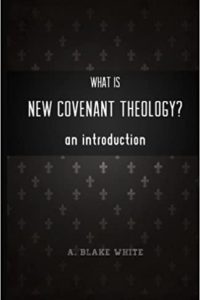What is New Covenant Theology?