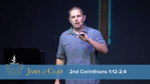 Jars of Clay: 2nd Corinthians 1:12-2:4