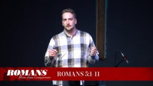 Romans: More than Conquerors: Romans 5:1-11