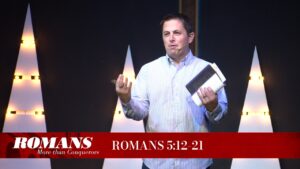 Romans: More than Conquerors: Romans 5:12-21