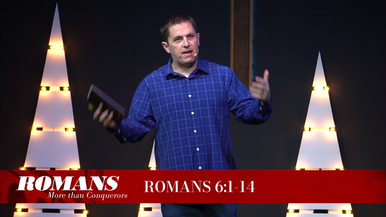 Romans: More than Conquerors: Romans 6:1-14