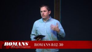 Romans: More than Conquerors: Romans 8:12-30