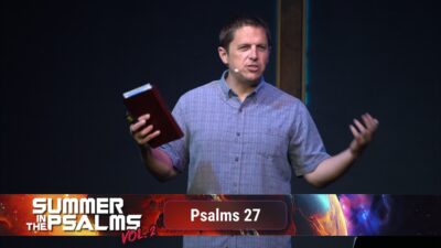 Psalm 27 - Faith Over Fear