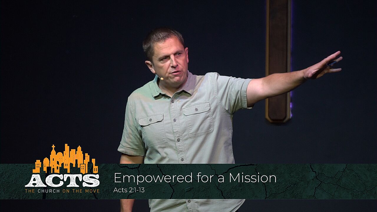 Acts 2:1-13 – Empowered for a Mission