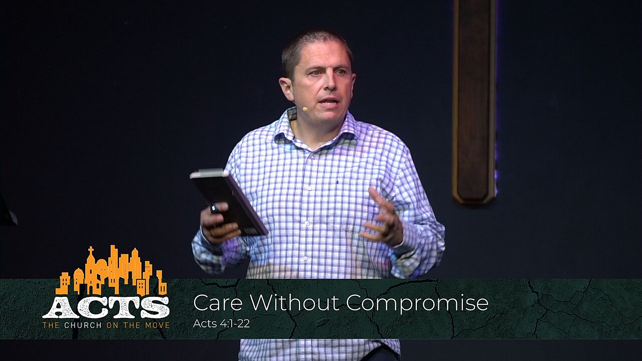 Acts 4:1-22 – Care Without Compromise