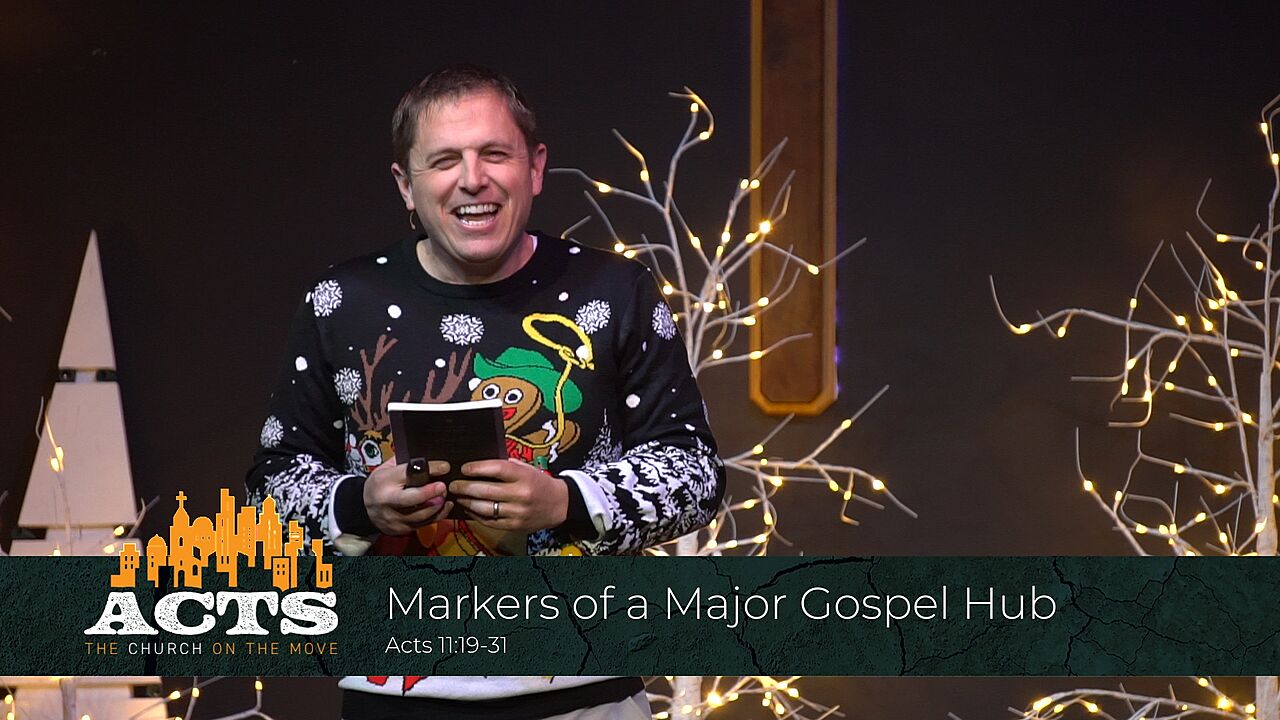 Acts 11:19-31 – Markers of a Major Gospel Hub