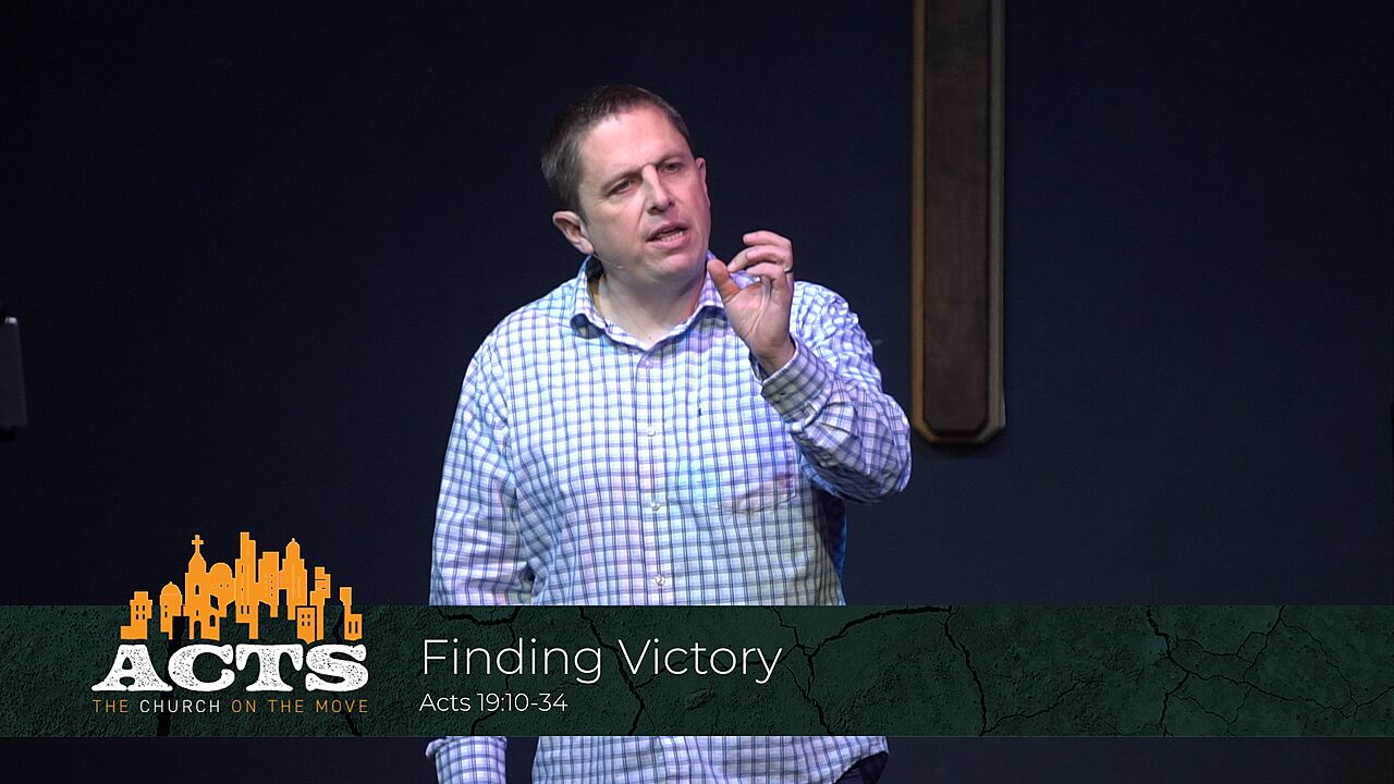 Acts 19:10-34 - Finding Victory